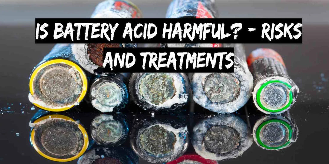 Is Battery Acid Harmful? - Risks and Treatments