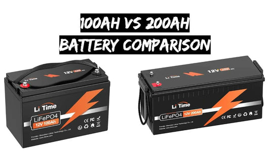 100Ah vs 200Ah Battery Comparison: Which is Right for Your Needs?